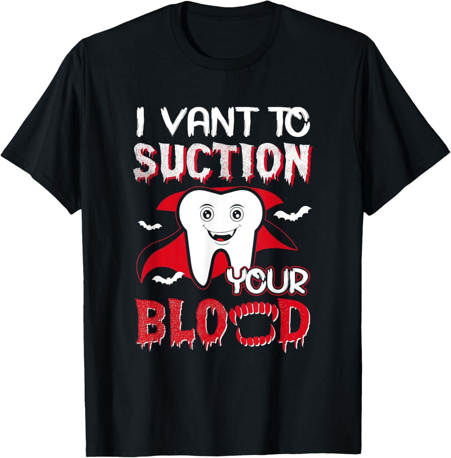 I Vant To Suction Your Blood Dental Dentist Funny Halloween T-Shirt - T-Shirt | Black