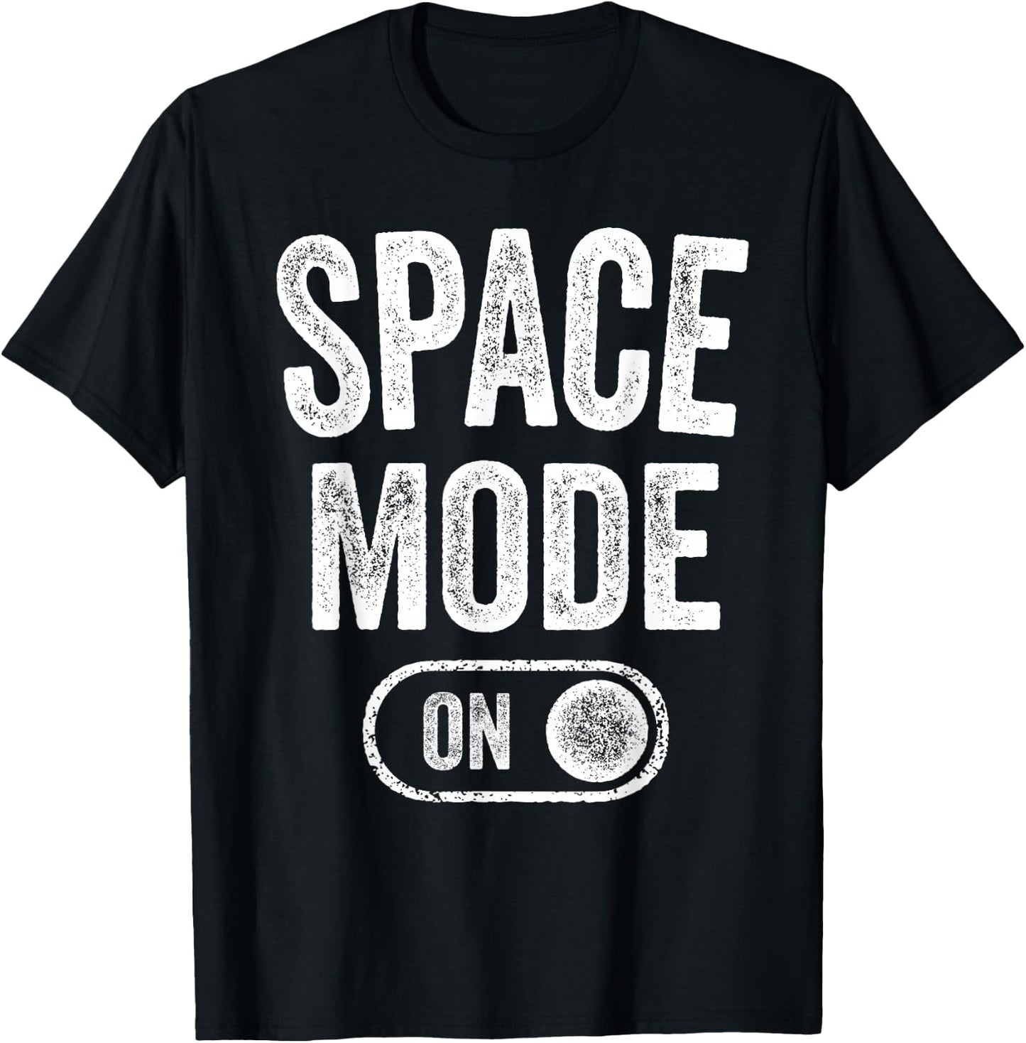 Space Mode On Funny Astronaut Gift Scientist Lover Engineer T-Shirt - T-Shirt | Black