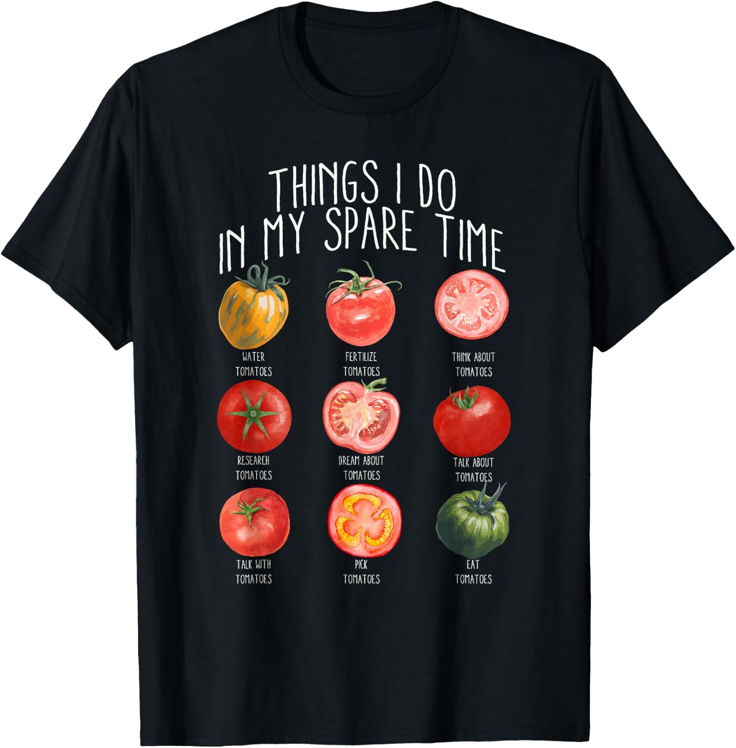 Things I Do In My Spare Time Tomatoes Gardening Plant Lover T-Shirt - T-Shirt | Black