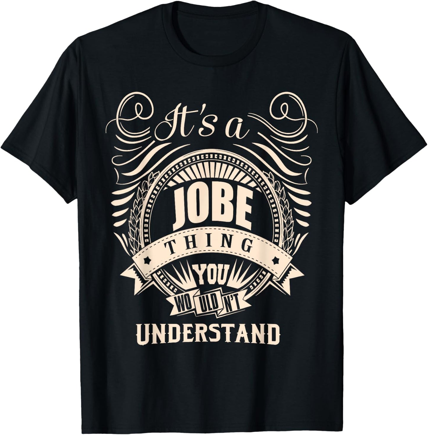 It's a JOBE Thing You Wouldn't Understand Gifts T-Shirt - T-Shirt | Black