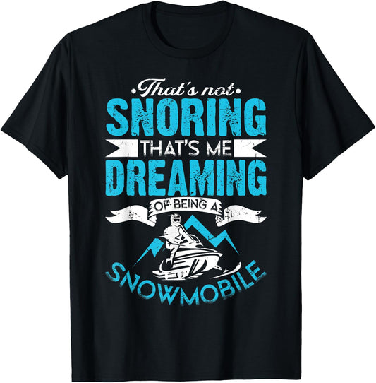 Dreaming - Funny Sled Snow Mobiling - Snowmobile T-Shirt - T-Shirt | Black