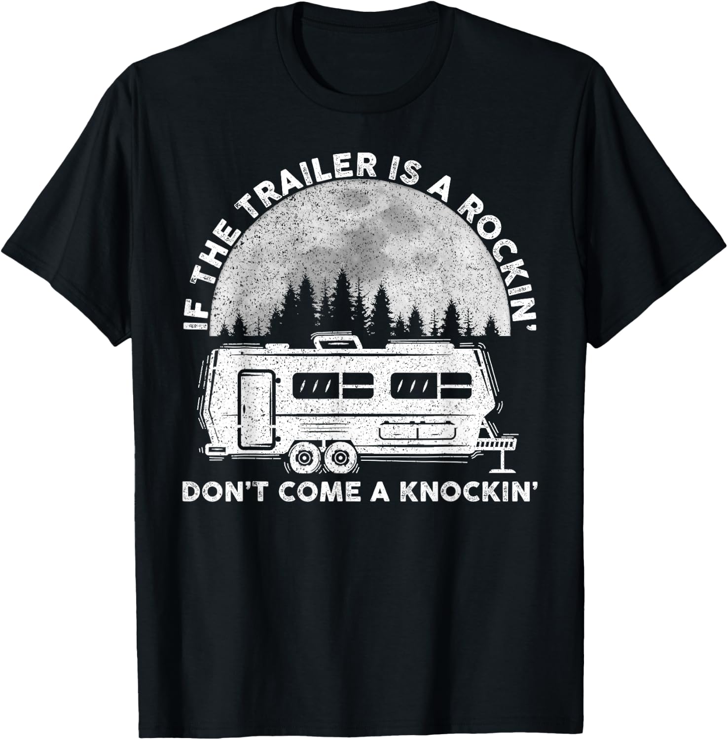 Camping Funny If The Trailer Is Rocking Don't Come Knocking T-Shirt - T-Shirt | Black