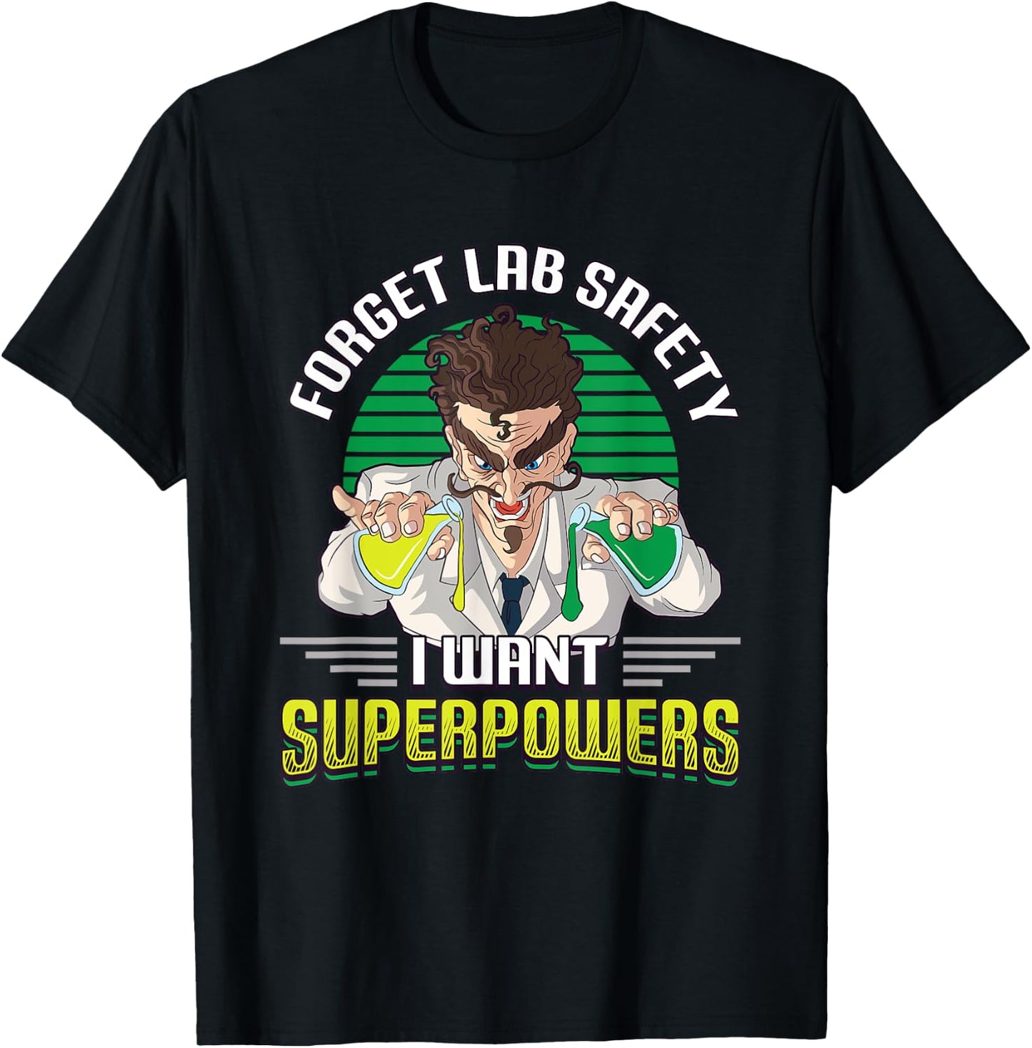 Forget Your Lab Safety I Want Superpowers Science Chemistry T-Shirt - T-Shirt | Black