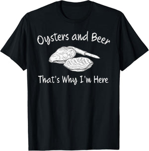 Oyster Lovers Oysters and Beer That's Why I'm Here T-Shirt - T-Shirt | Black