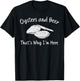 Oyster Lovers Oysters and Beer That's Why I'm Here T-Shirt - T-Shirt | Black