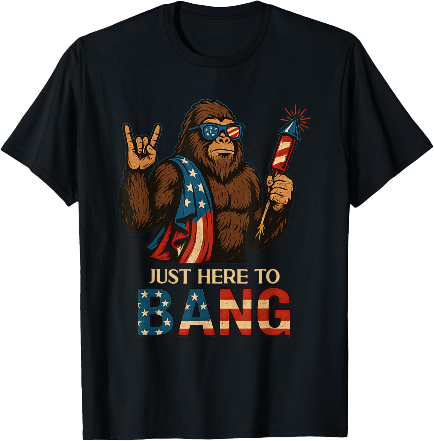 Just Here To Bang Bigfoot 4th Of July USA Flag Men Women T-Shirt - T-Shirt | Black