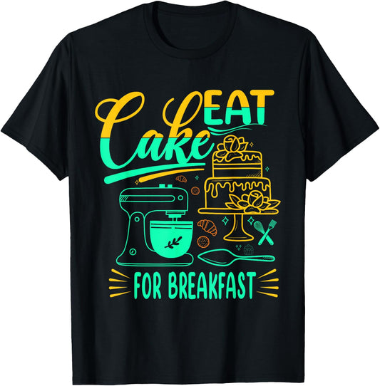 Eat Cake For Breakfast For Baker Or Baking Fans T-Shirt - T-Shirt | Black