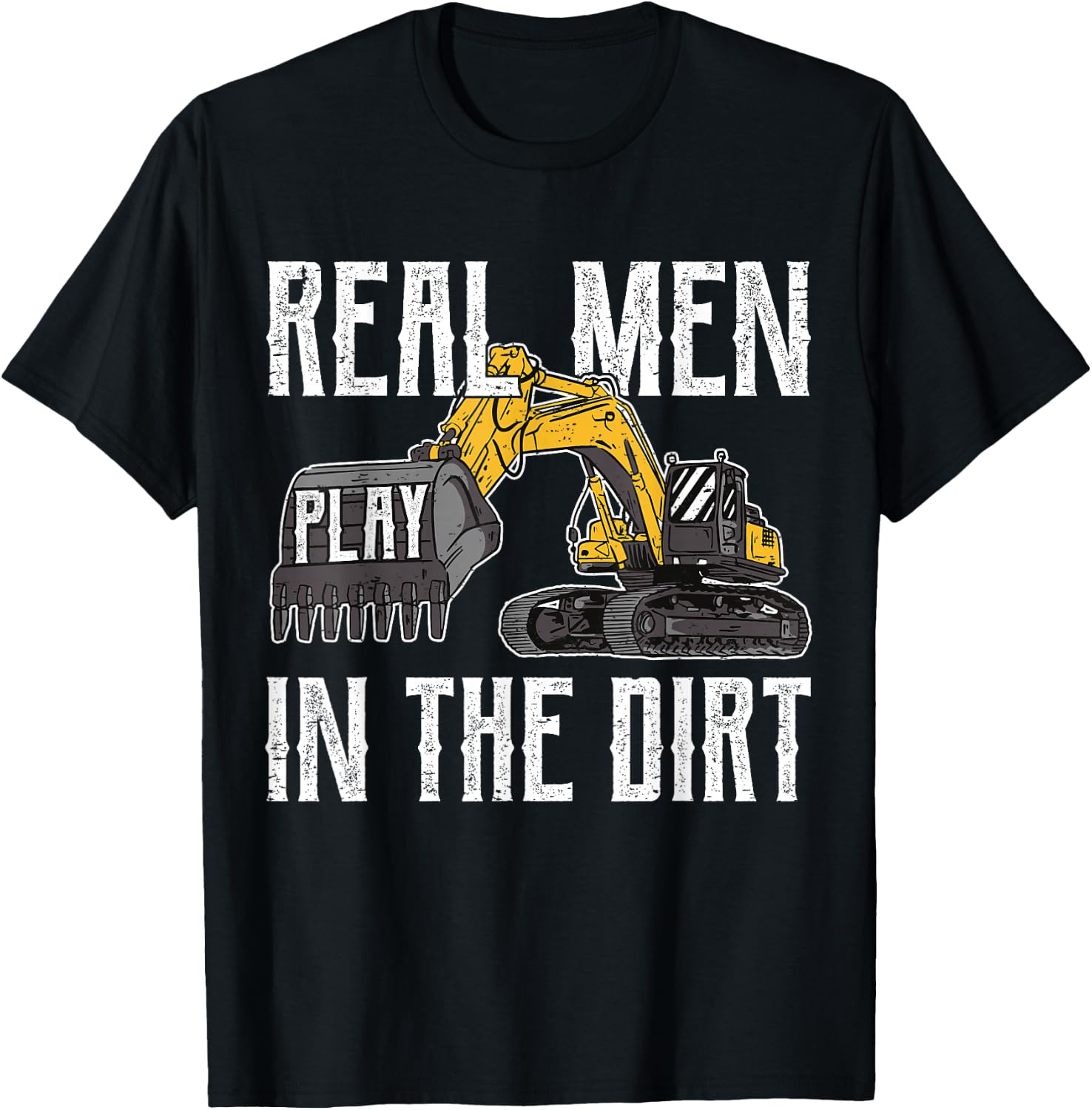 Excavator Operator - Real Men Play In The Dirt - Digger T-Shirt - T-Shirt | Black