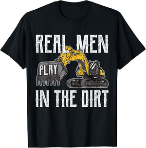 Excavator Operator - Real Men Play In The Dirt - Digger T-Shirt - T-Shirt | Black
