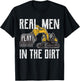 Excavator Operator - Real Men Play In The Dirt - Digger T-Shirt - T-Shirt | Black