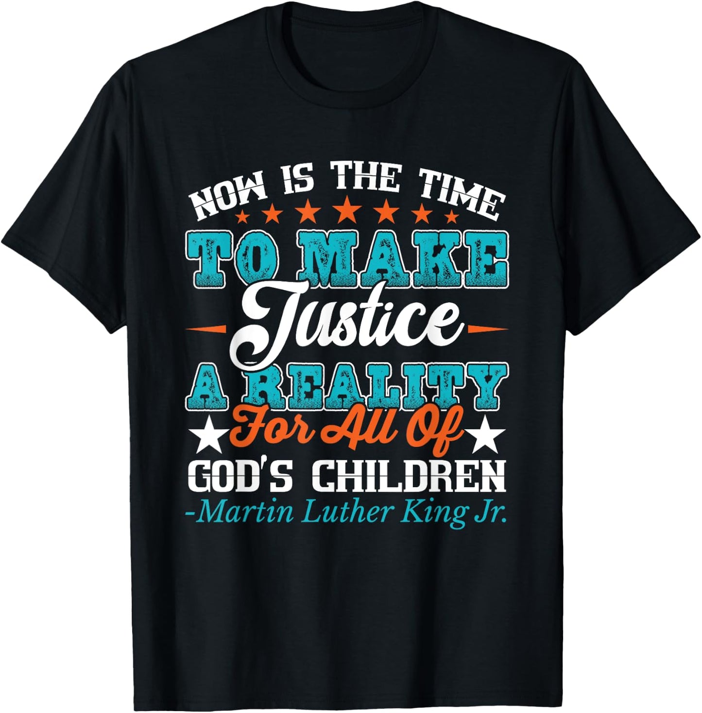 Now Is The Time To Make Justice A Reality T-Shirt - T-Shirt | Black
