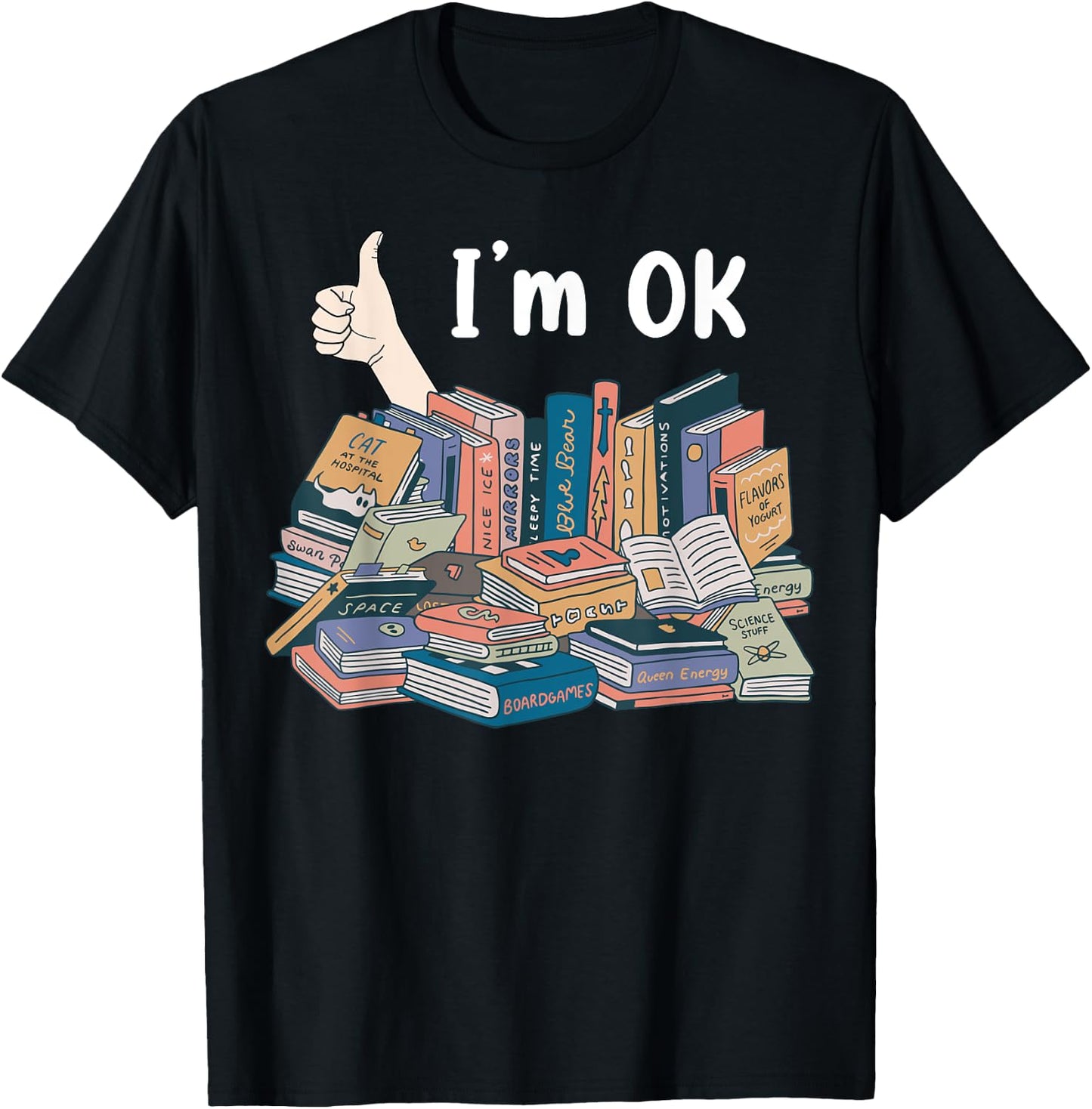 Funny I'm OK Books Pile Books Stack Bibliophile Bookisk T-Shirt - T-Shirt | Black