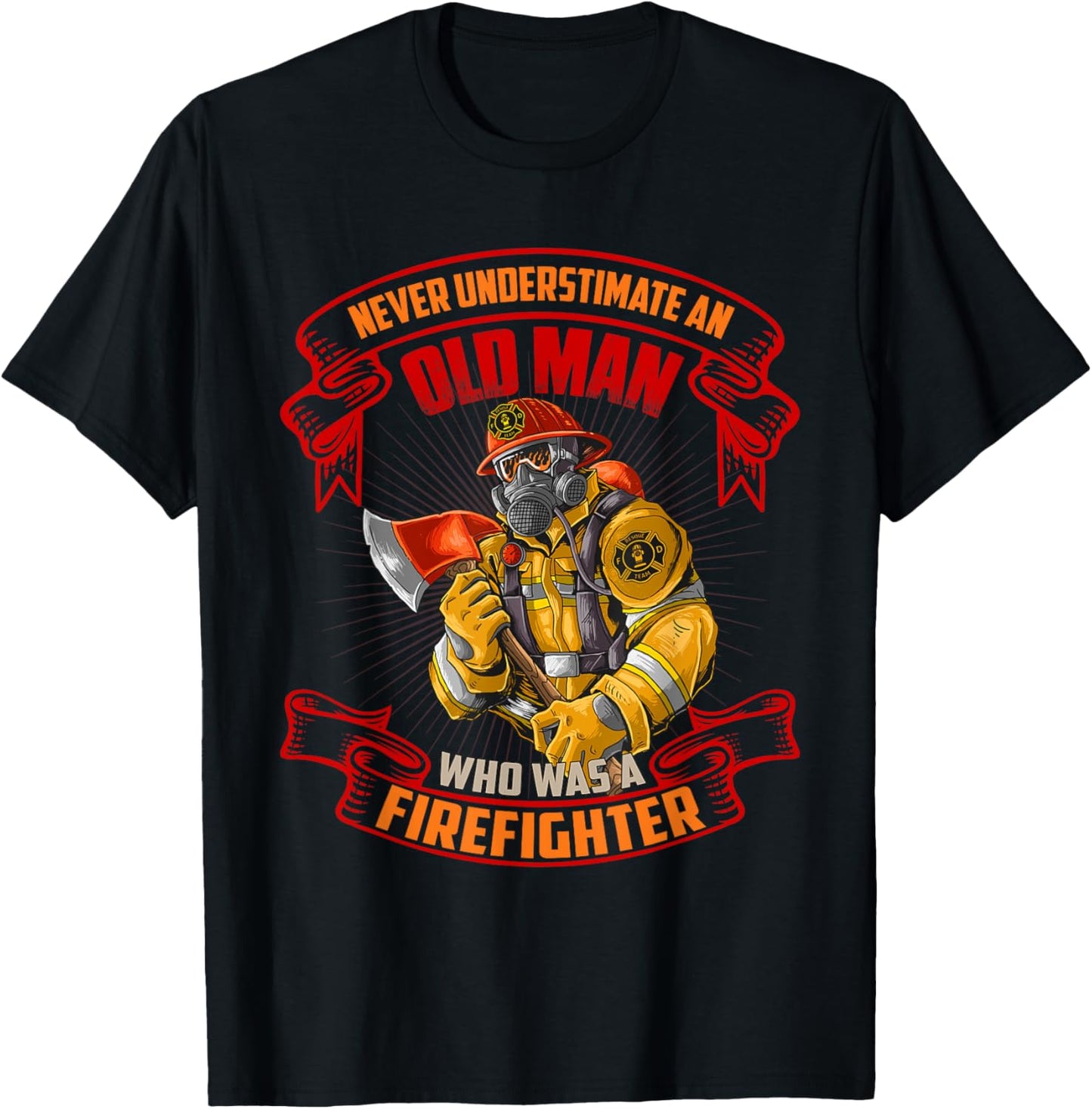 Never Underestimate An Old Man Who Was A Firefighter Gift T-Shirt - T-Shirt | Black