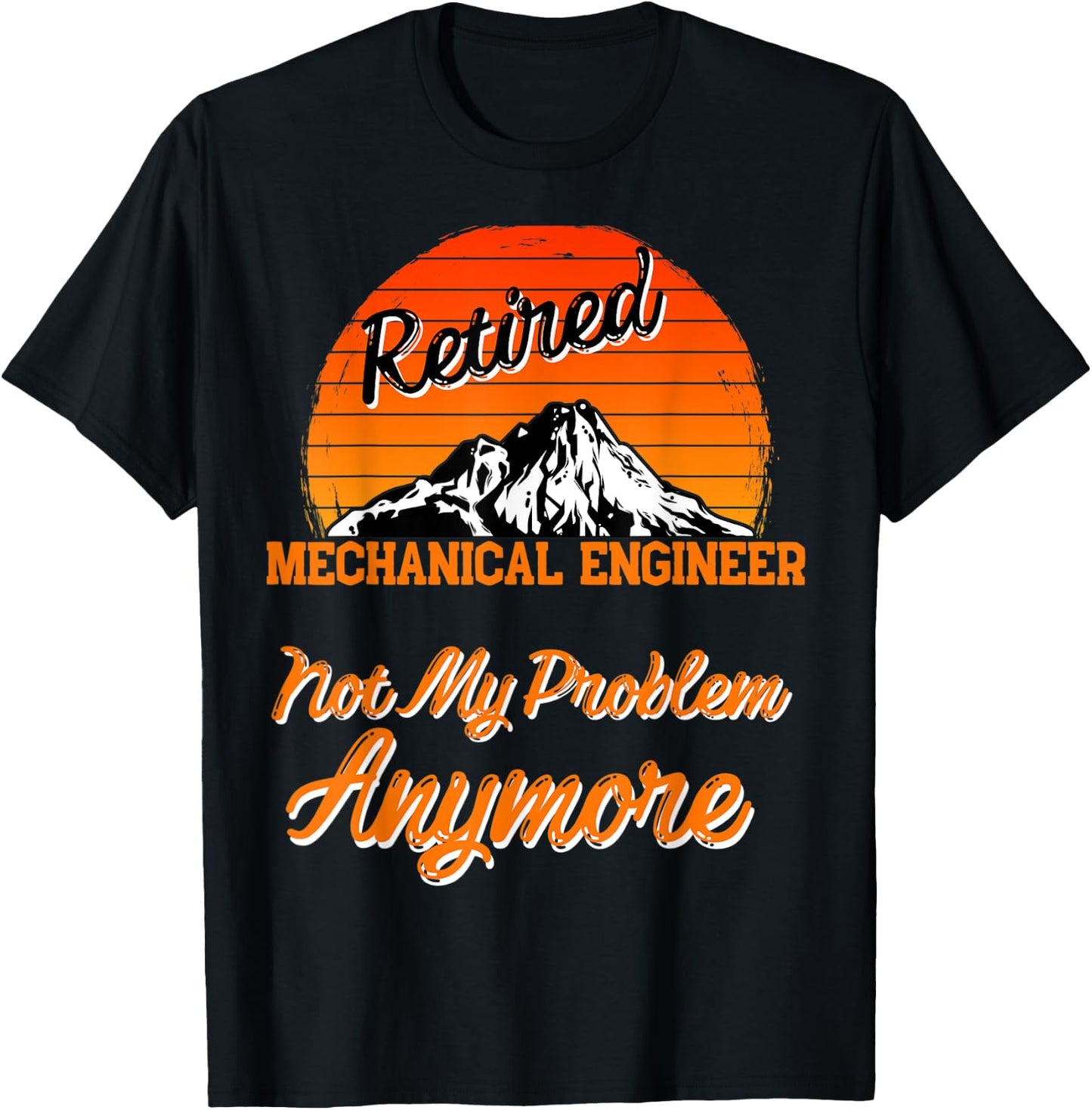 Retired Mechanical Engineer Not My Problem Retirement Gift T-Shirt - T-Shirt | Black