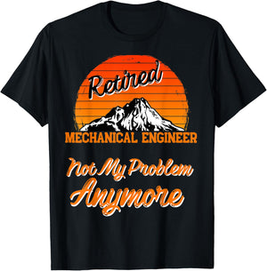 Retired Mechanical Engineer Not My Problem Retirement Gift T-Shirt - T-Shirt | Black