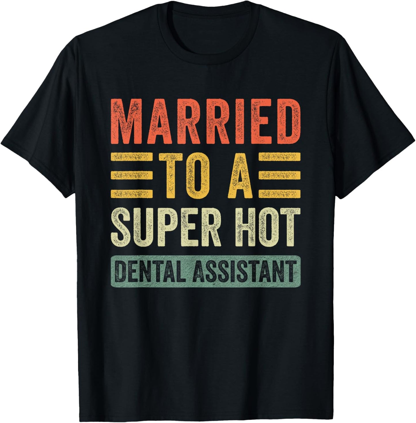 Married to a Super Hot Dental Assistant Funny Husband Wife T-Shirt - T-Shirt | Black