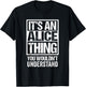 It's an Alice Thing You Wouldn't Understand T-Shirt - T-Shirt | Black