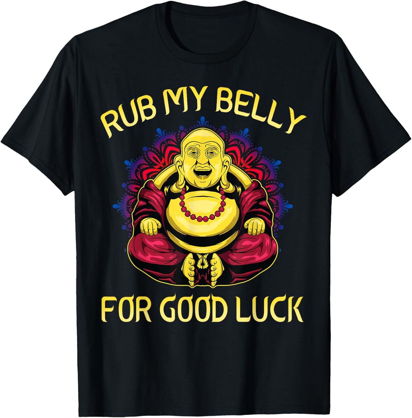 Rub My Belly For Good Luck Buddha Funny Colorful T-Shirt - T-Shirt | Black