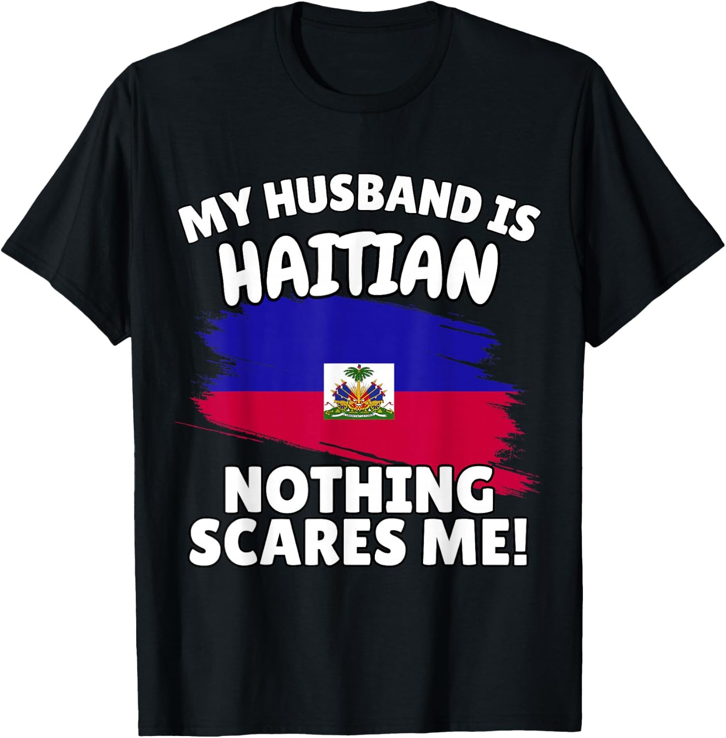 My Husband is Haitian Funny Haiti Flag Gift Wife T-Shirt - T-Shirt | Black