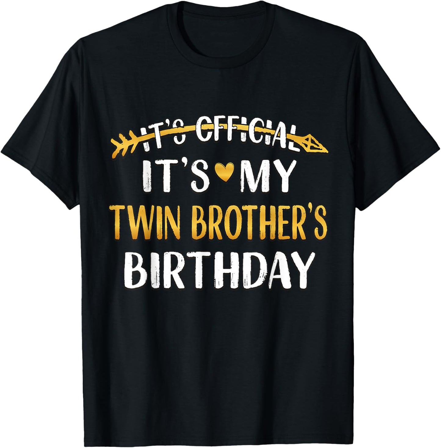 It's Official It's My Twin Brother's Birthday Idea T-Shirt - T-Shirt | Black