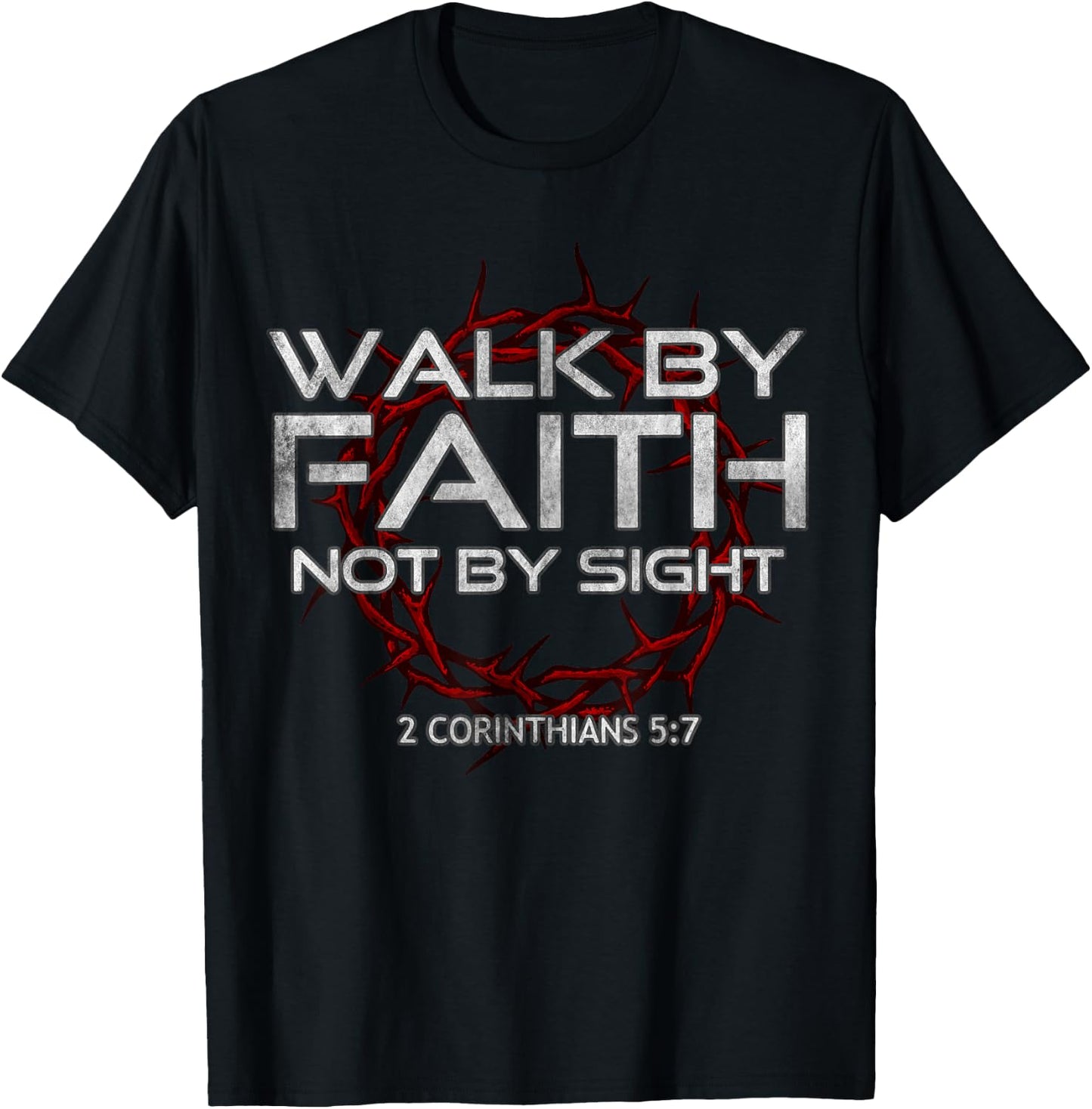 I Walk By-Faith Not By Sight, 2 Corinthians 5:7 Christian T-Shirt - T-Shirt | Black