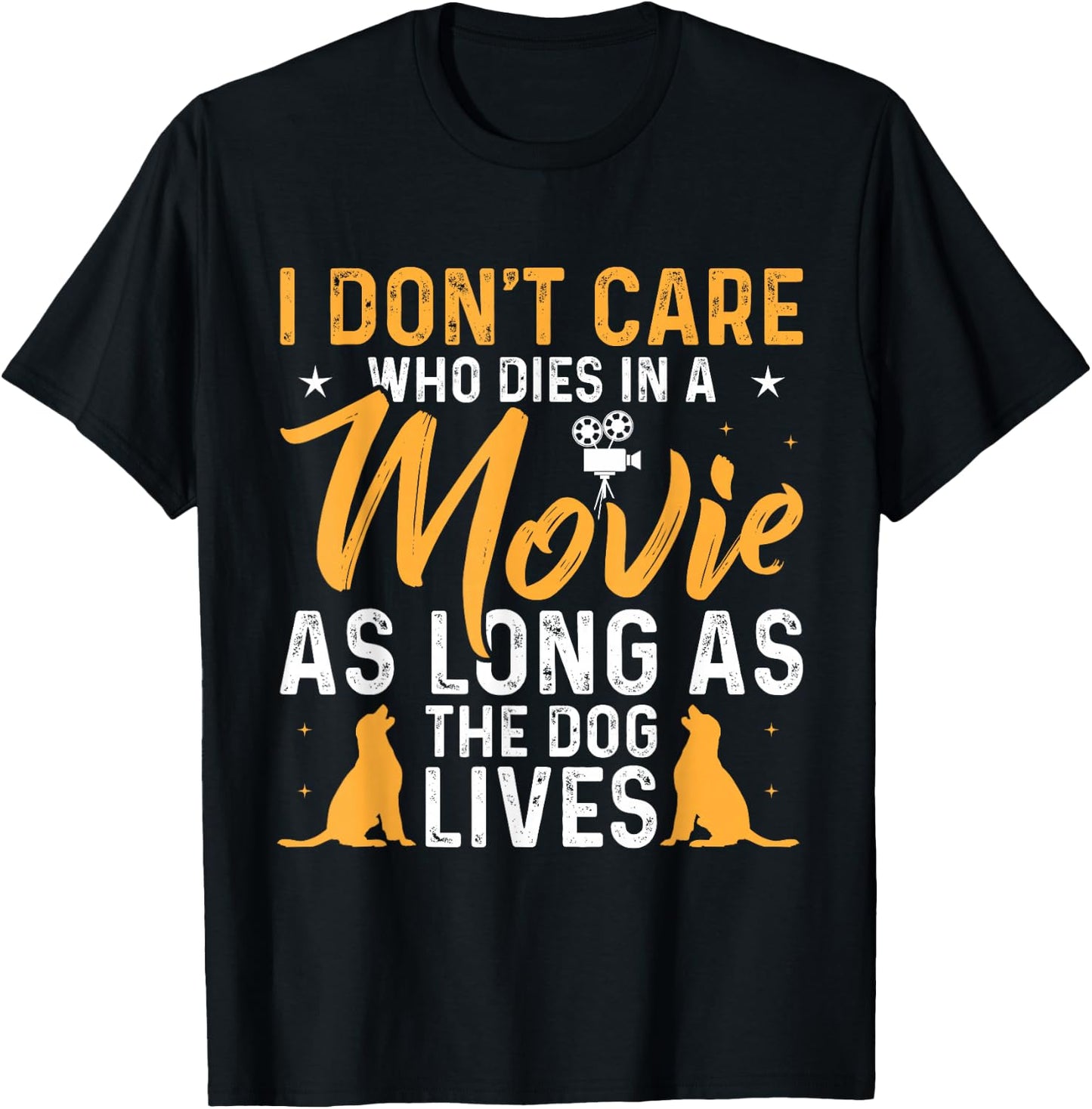 I Dont Care Who Dies In Movie As Long As the Dog Lives T-Shirt - T-Shirt | Black