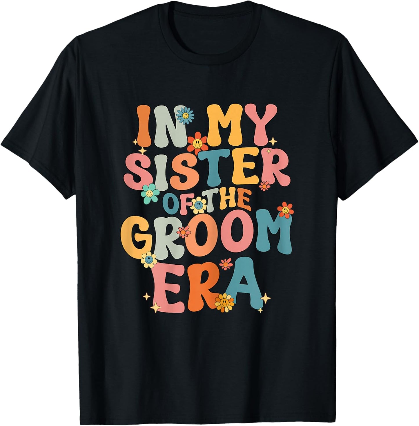 In My Sister Of The Groom Era Sister Of The Groom Funny T-Shirt - T-Shirt | Black