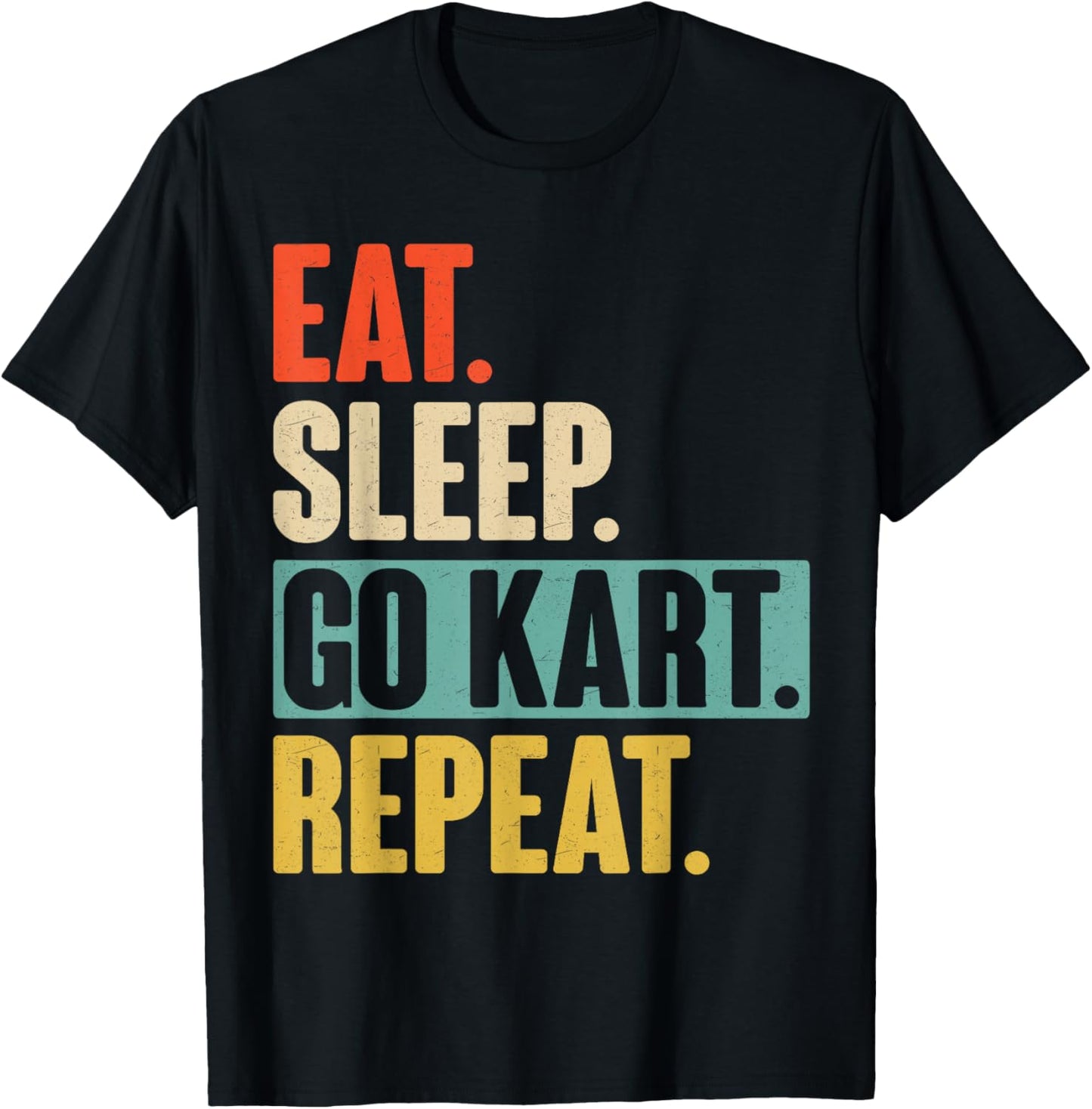 Eat Sleep Go Kart Repeat - Funny Retro Vintage Go Kart Gift T-Shirt - T-Shirt | Black
