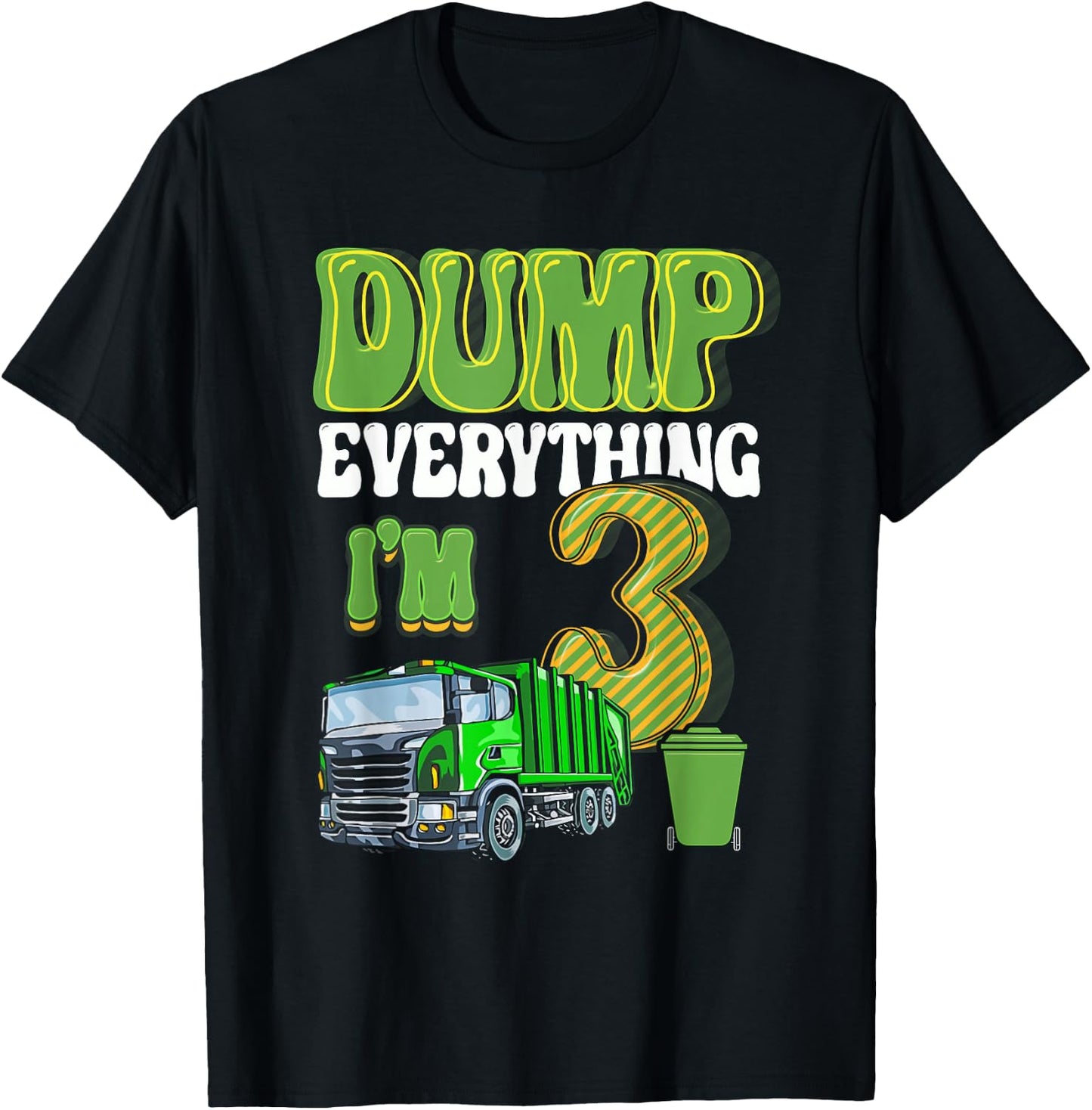 Dump Everything I'm 3 Year Old Garbage Truck 3rd Birthday T-Shirt - T-Shirt | Black