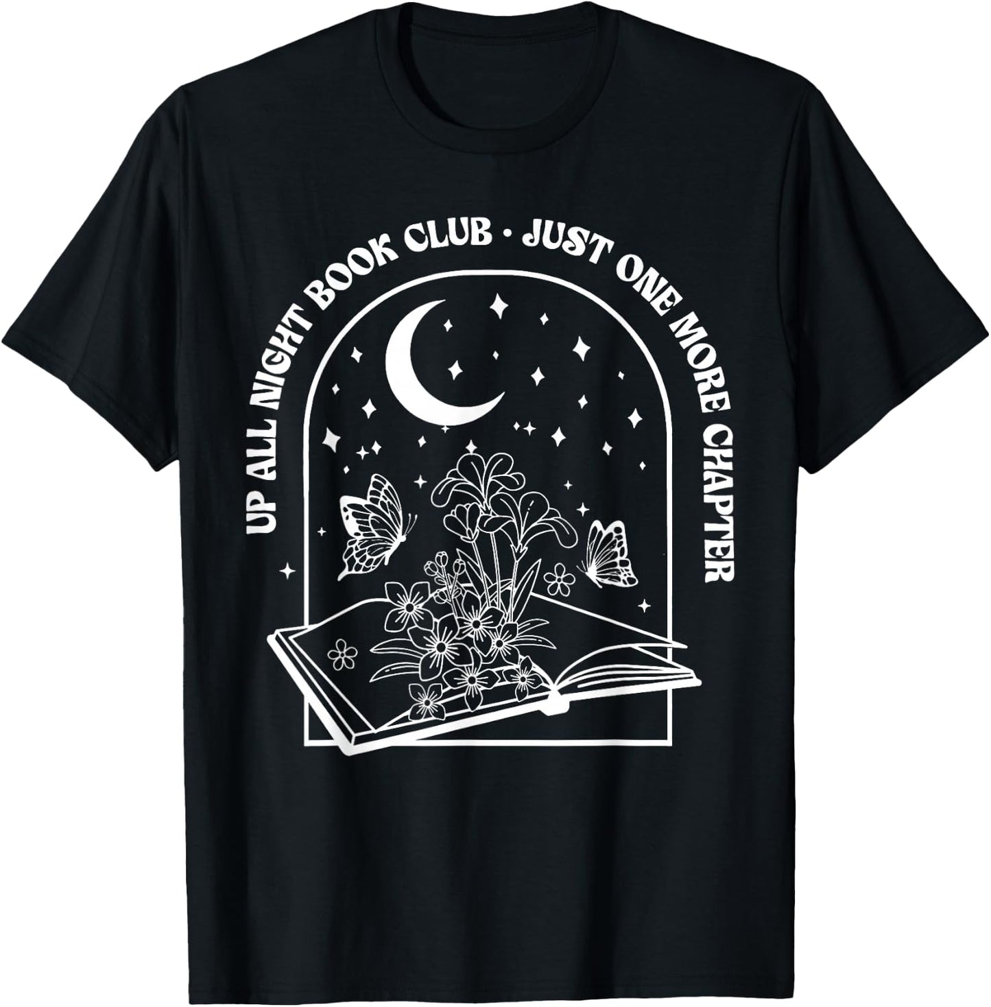 Up All Night Book Club Just-One More Chapter, Bookworm T-Shirt - T-Shirt | Black