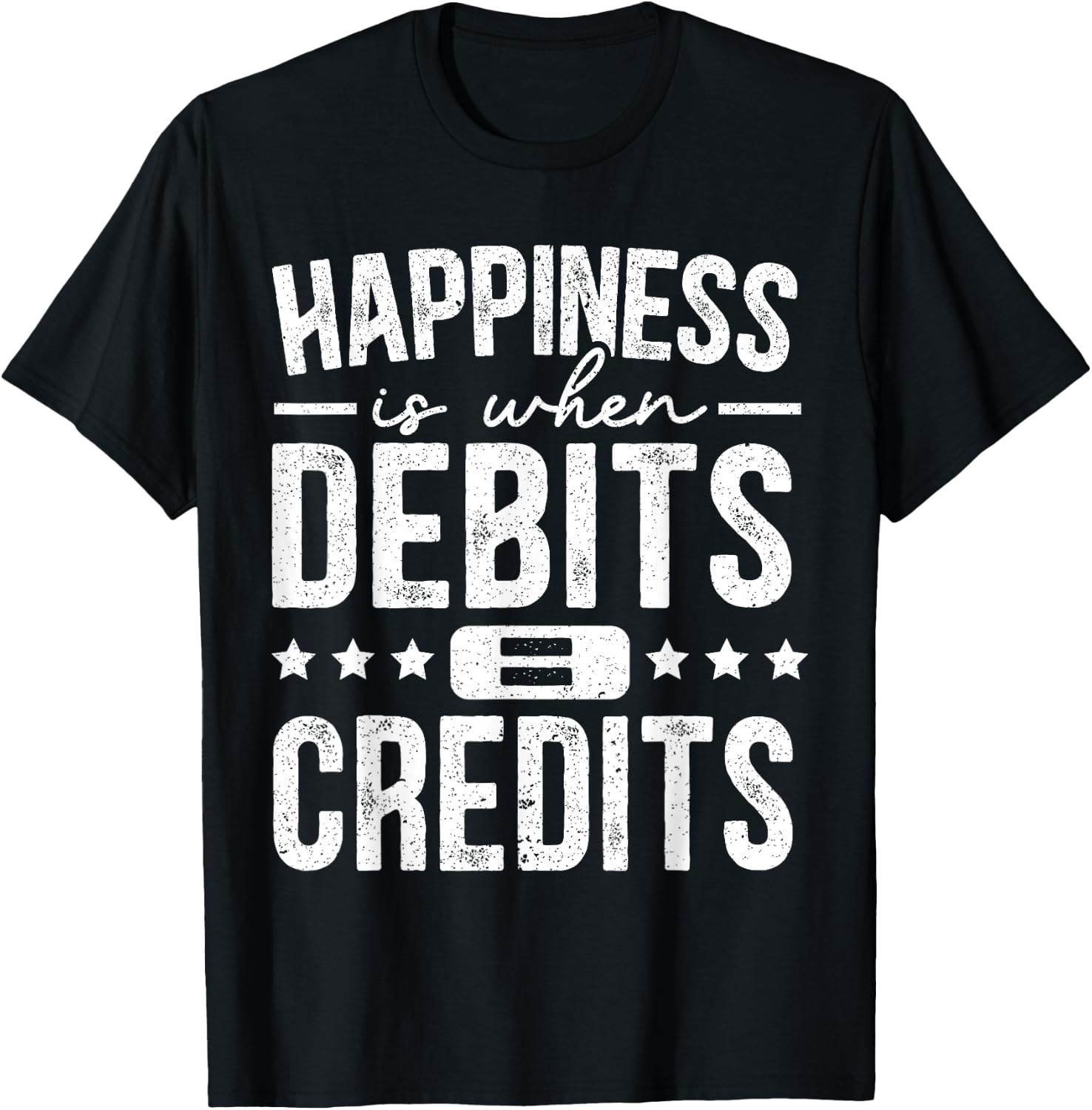 Happiness Is When Debits Is Equal To Credits Accounting T-Shirt - T-Shirt | Black