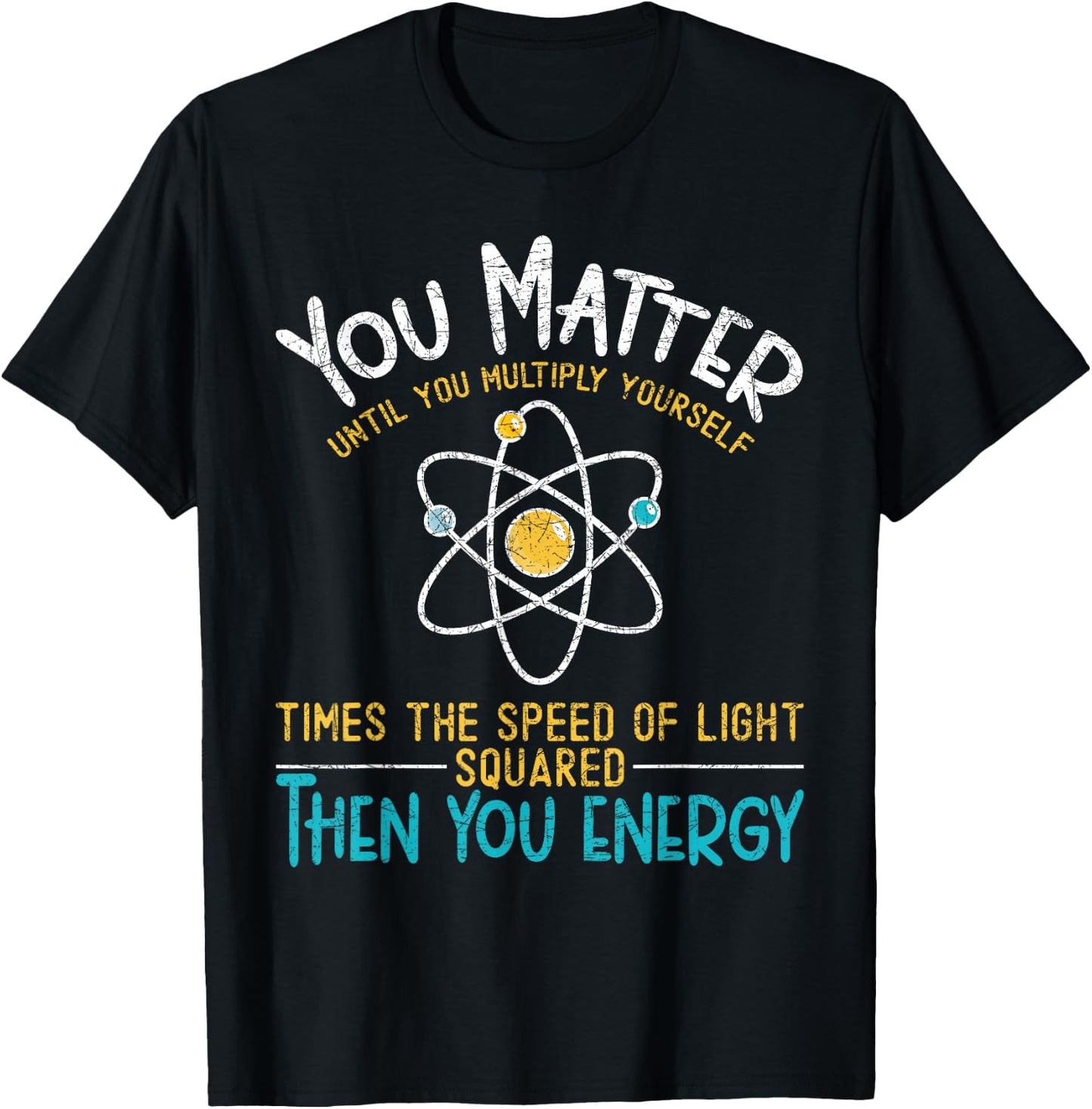 You Count Until You Multiply Funny Nerd Physics T-Shirt - T-Shirt | Black
