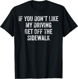 Get Off The Sidewalk First Time Drivers Bad Driving Themed T-Shirt - T-Shirt | Black