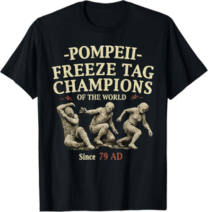 Pompeii Freeze Tag Champions of The World Since 79 AD T-Shirt - T-Shirt | Black