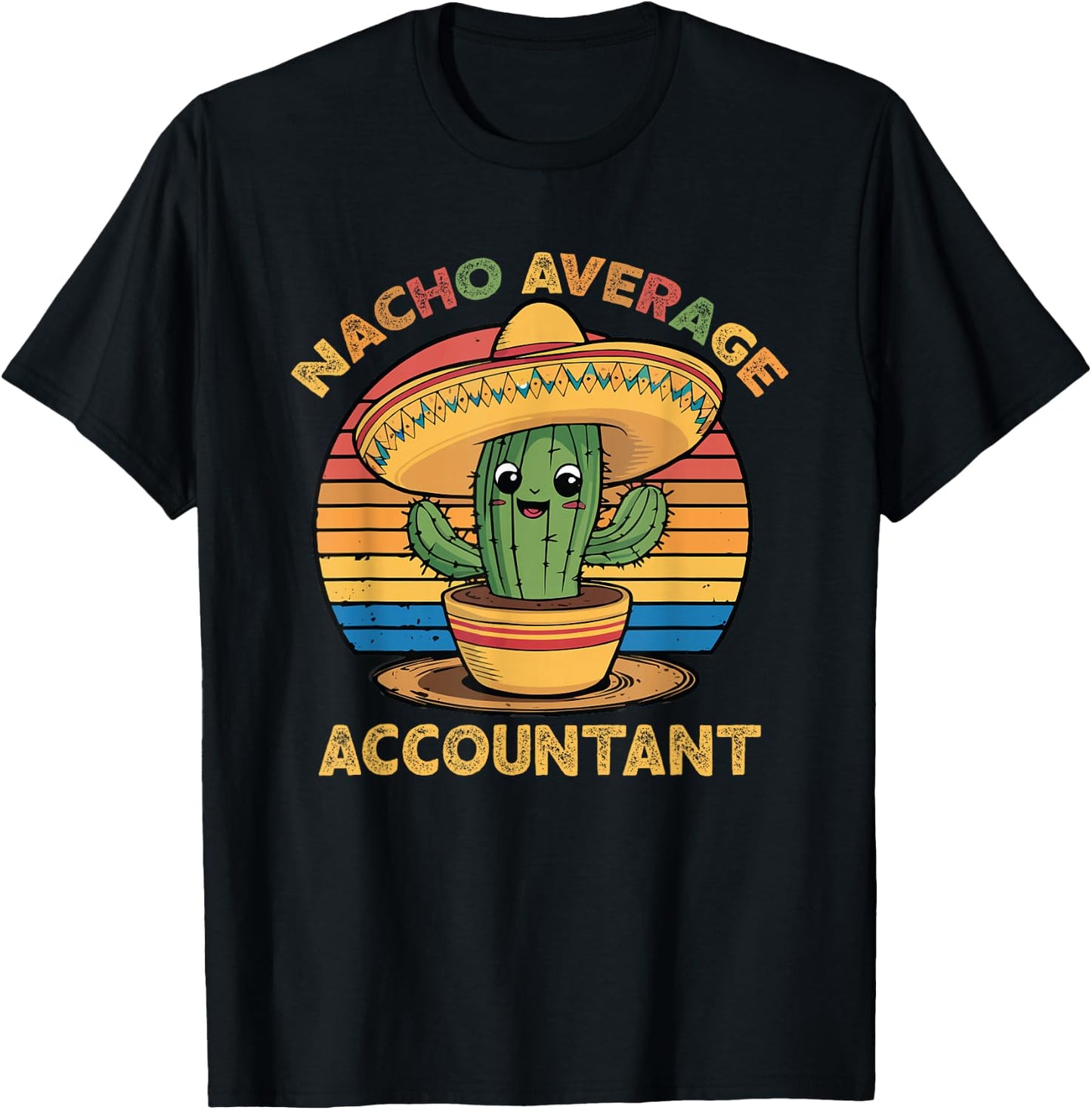 Nacho Average Accountant Cinco De Mayo Accounting CPA Funny T-Shirt - T-Shirt | Black