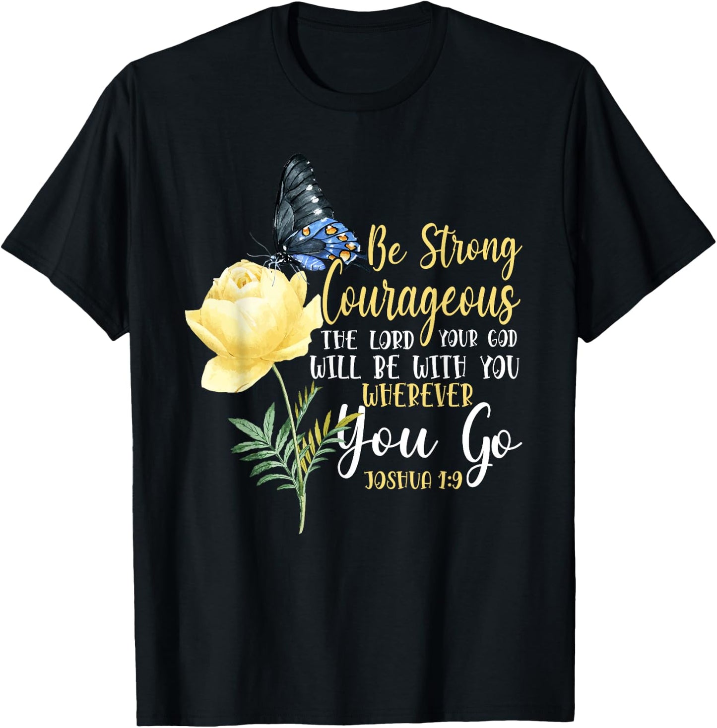 Christian Bible Verse Quote Butterfly Rose Flower Joshua 1:9 T-Shirt - T-Shirt | Black