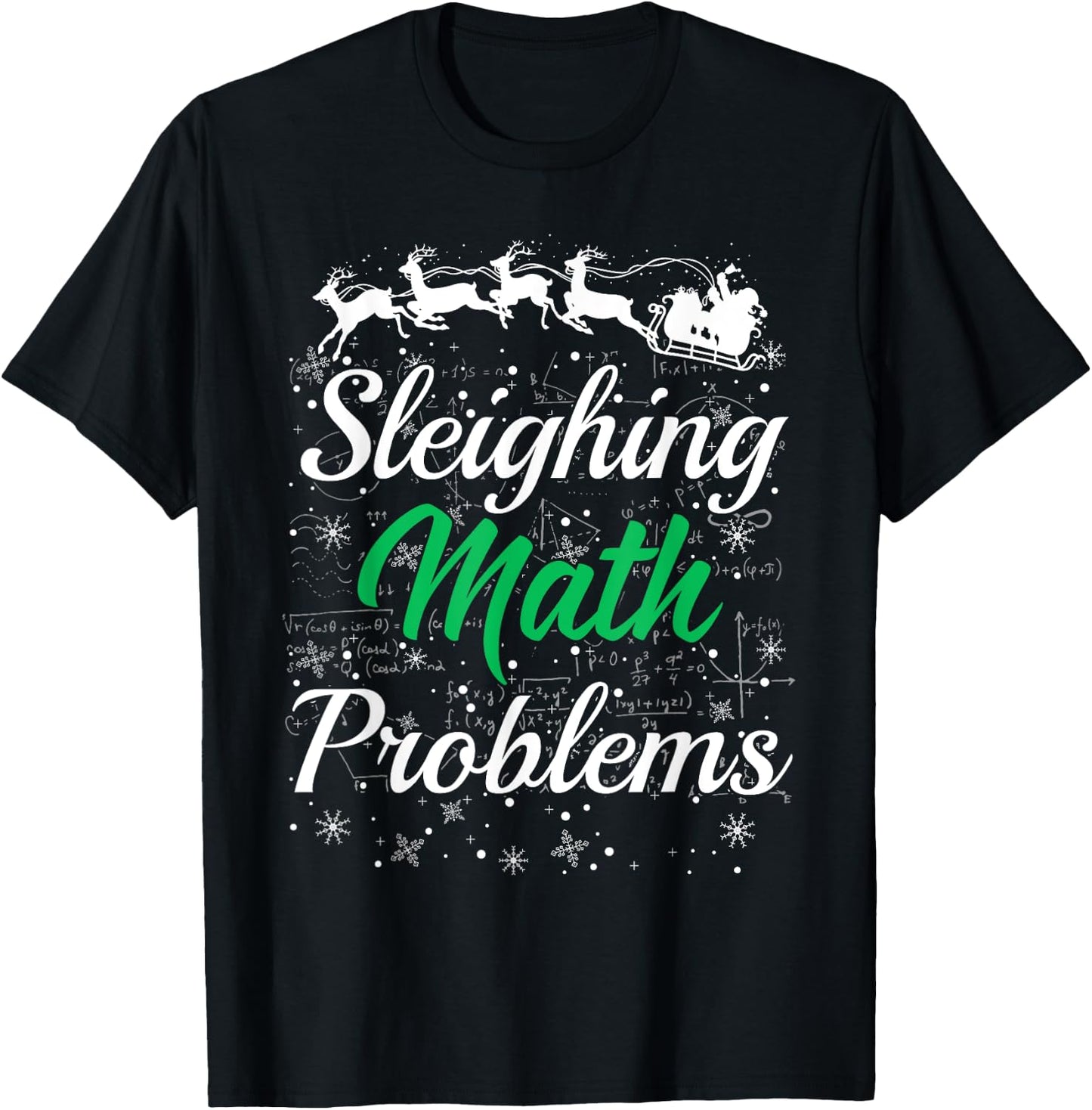 Math Teacher Sleighing Math Problems I Sleigh Math Christmas Men Women T-Shirt - T-Shirt | Black