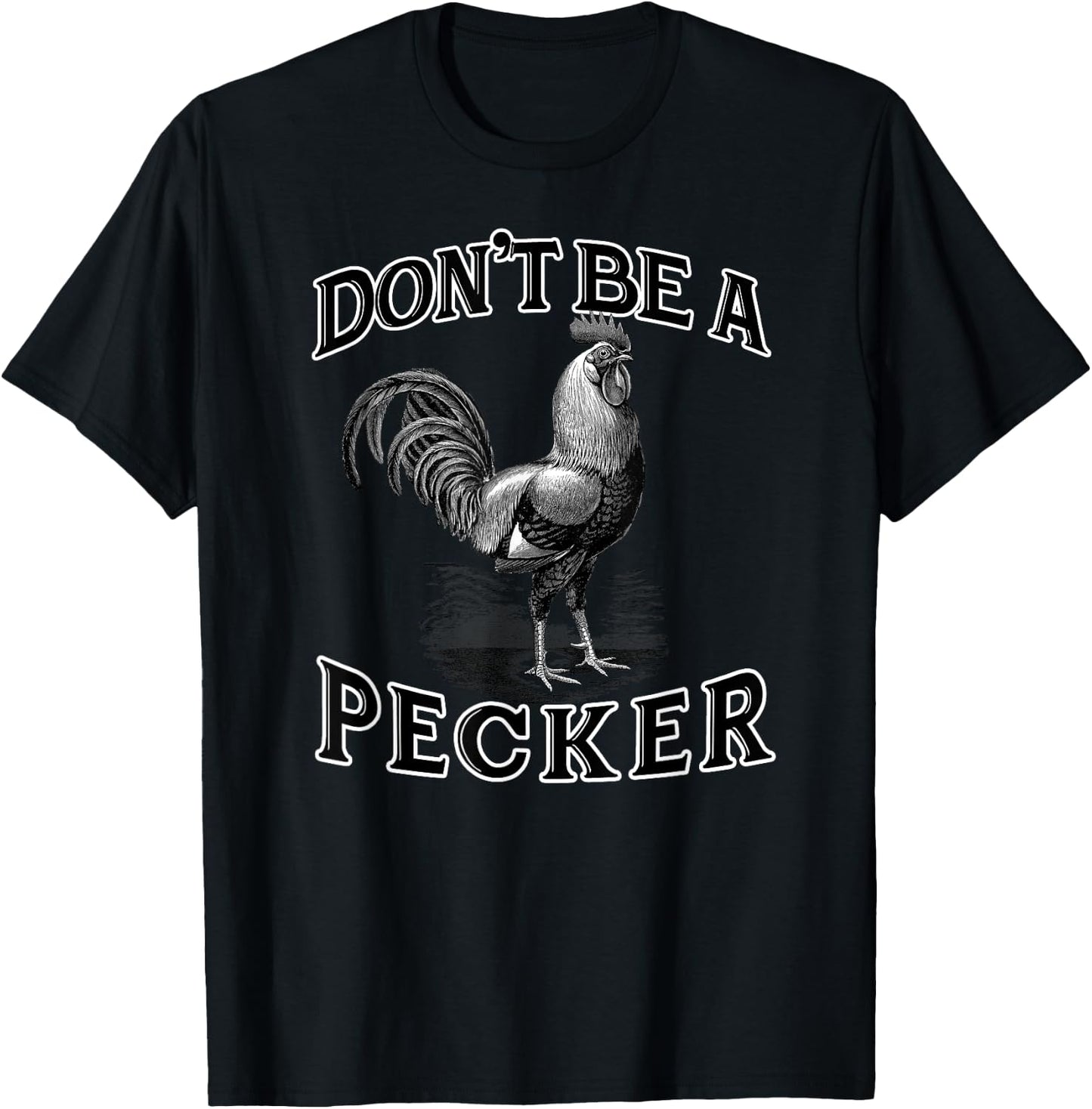 Don't Be a Pecker Chicken Vintage Funny T-Shirt - T-Shirt | Black