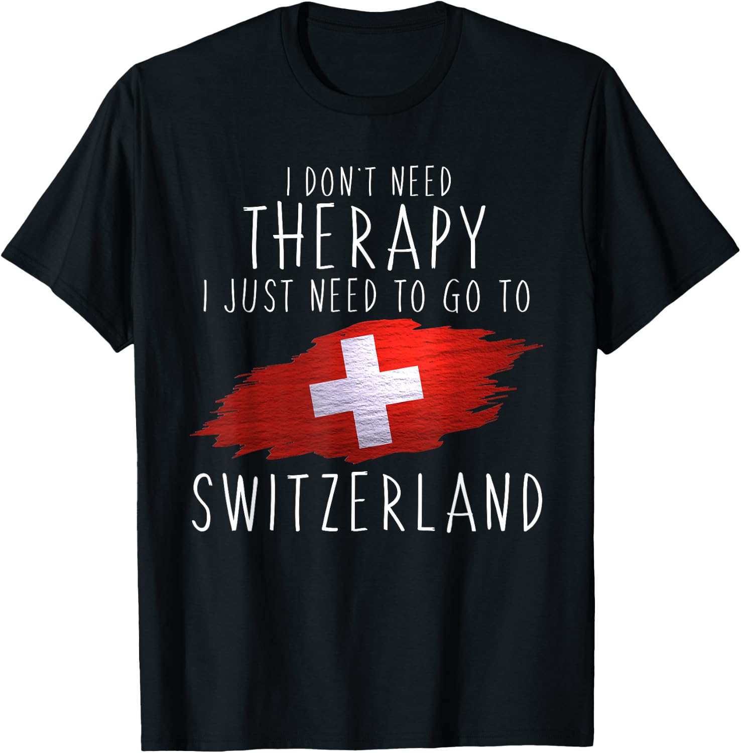 Funny Swiss Gifts Just Go to Switzerland Gifts Swiss Pride T-Shirt - T-Shirt | Black