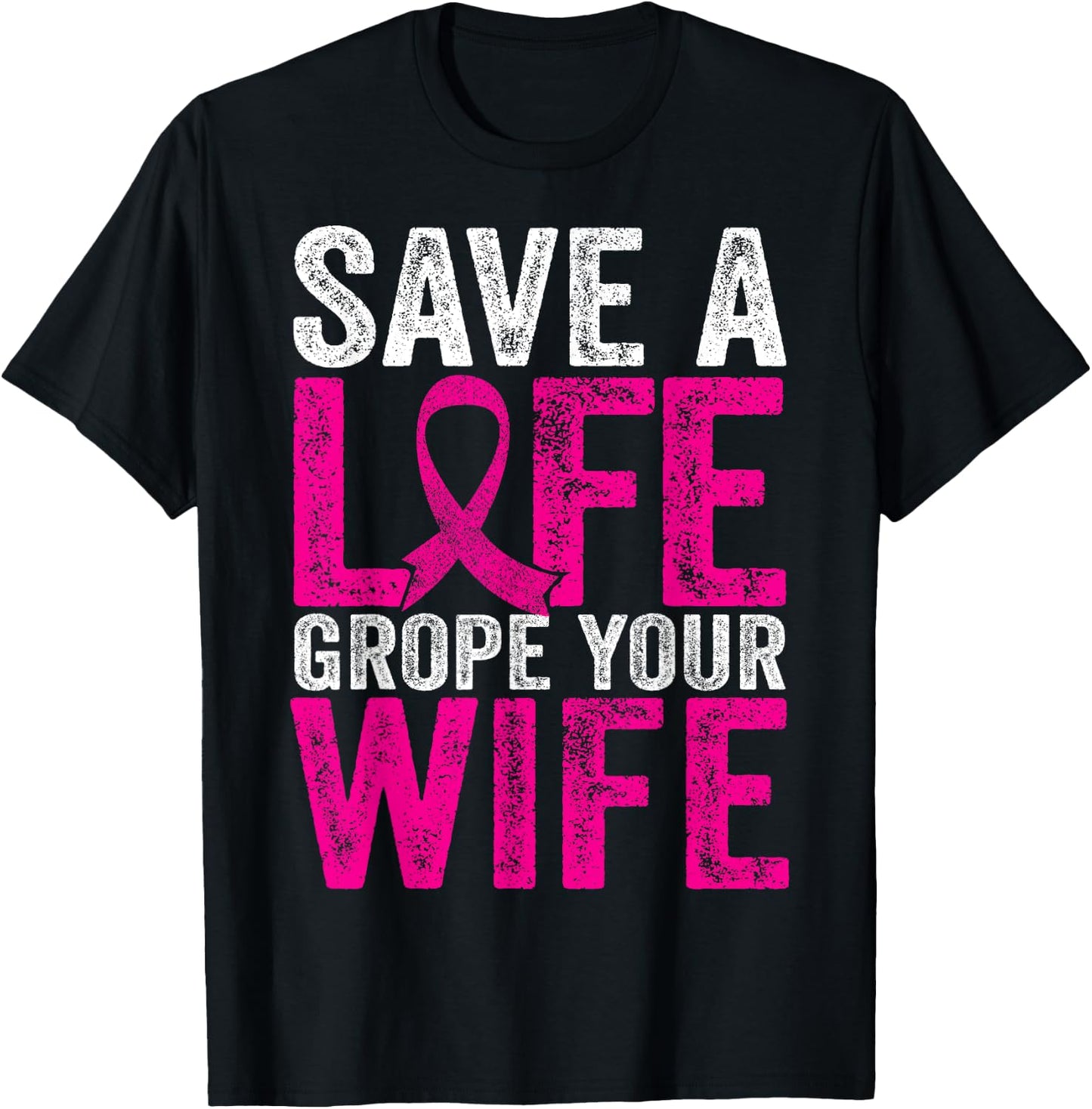 Save A Life Wife Funny Breast Cancer Awareness Shirt T-Shirt - T-Shirt | Black