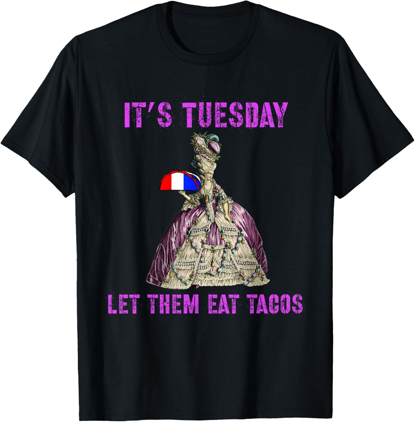 Funny Let Them Eat Tacos Marie Antoinette Novelty T-Shirt - T-Shirt | Black