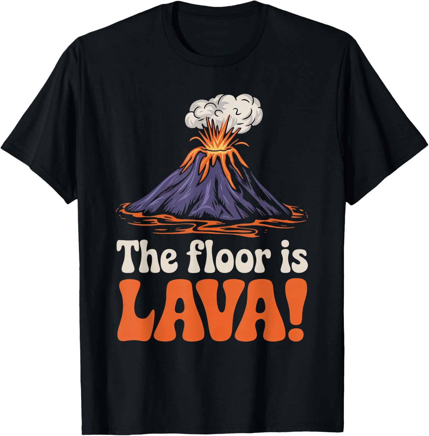 Floor Is Lava Geography Volcanoes Volcanology Volcanologist T-Shirt - T-Shirt | Black