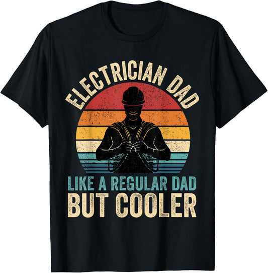 Electrician Dad Like Regular Dad But Cooler Father's Day T-Shirt - T-Shirt | Black