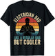 Electrician Dad Like Regular Dad But Cooler Father's Day T-Shirt - T-Shirt | Black