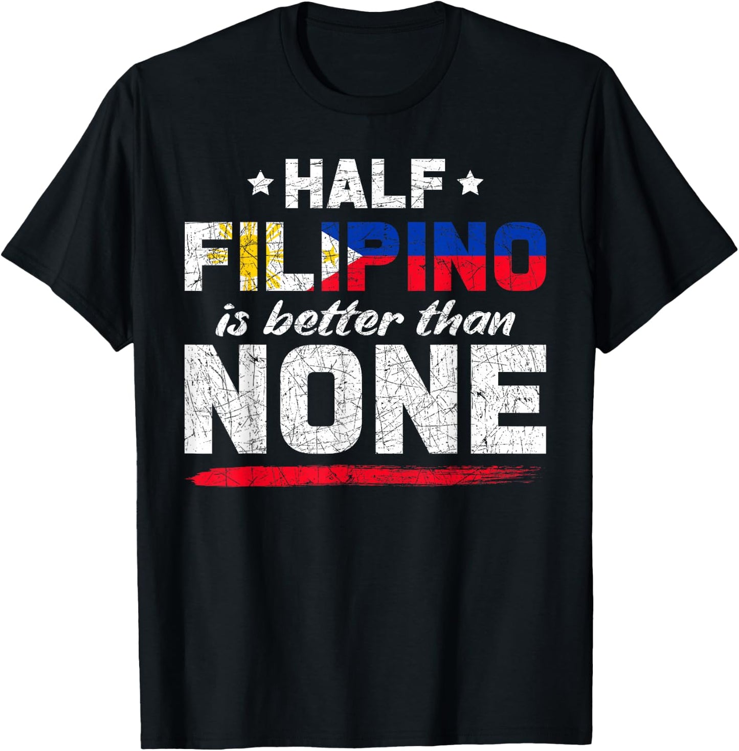 Half Filipino is Better Than No Pinoy Philippines T-Shirt - T-Shirt | Black