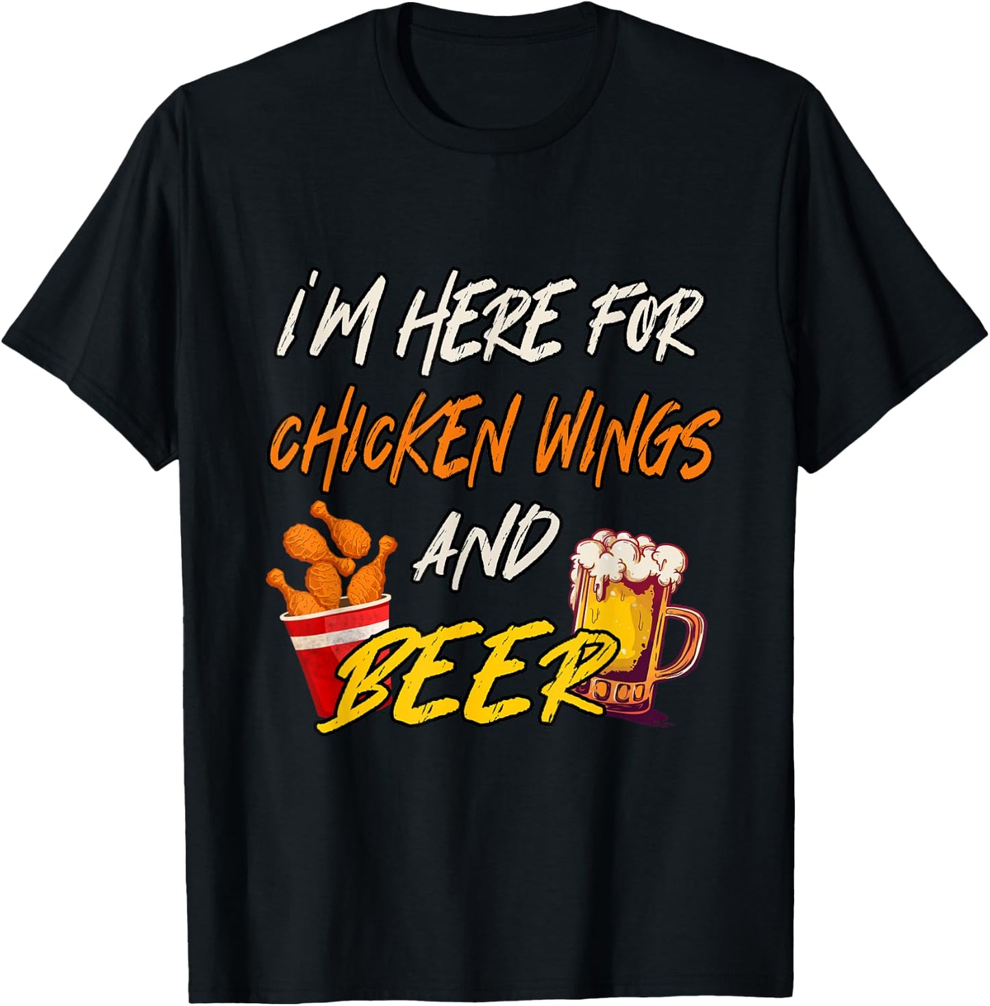 I'm Here For Chicken Wings And Beer T-Shirt - T-Shirt | Black
