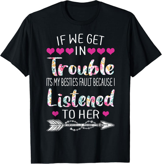 If We Get In Trouble It's My Bestie's Fault Women Besties T-Shirt - T-Shirt | Black