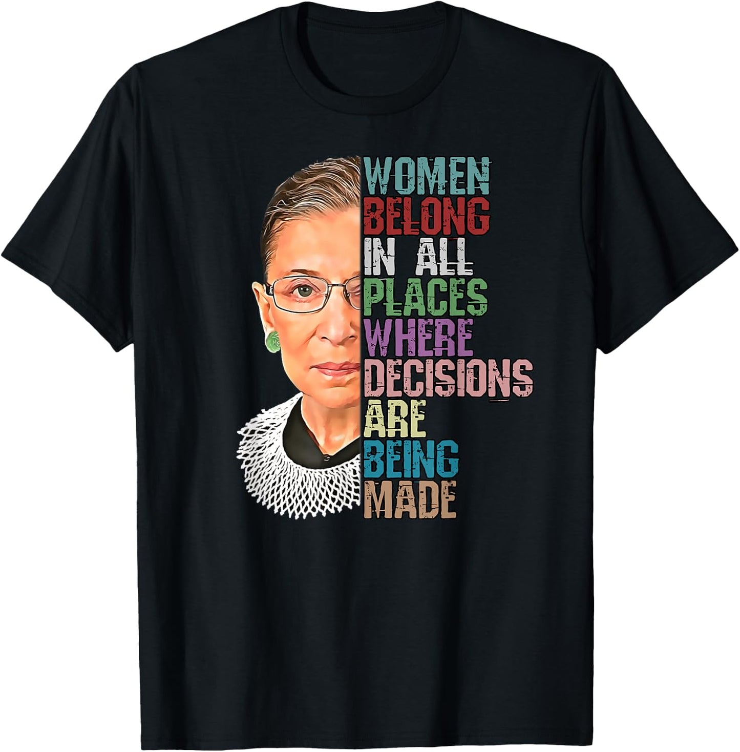 Women Belong In All Places Where Decisions Being Made RBG T-Shirt - T-Shirt | Black