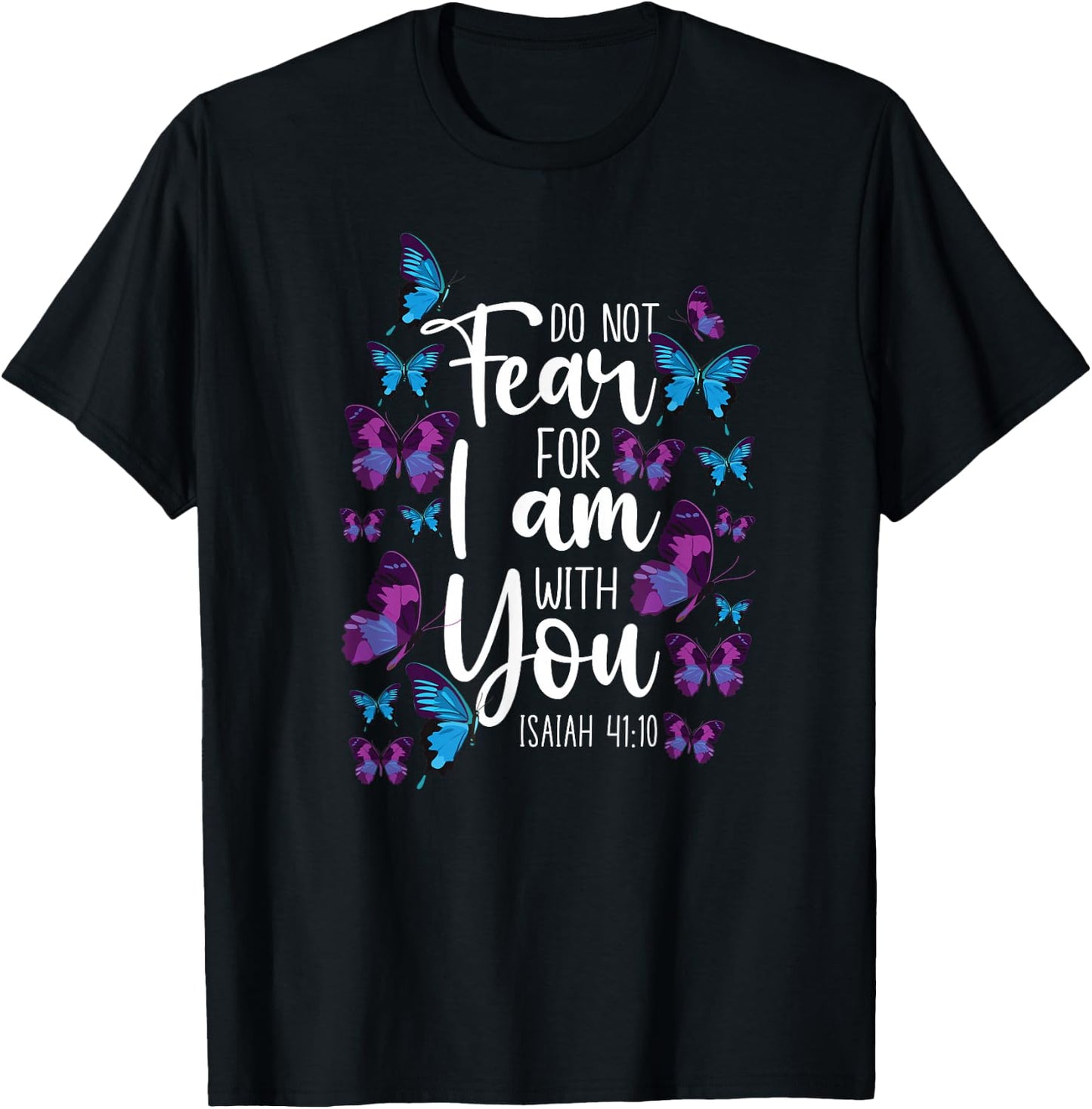 Christian Bible Verse Quote Butterfly Isaiah 41:10 T-Shirt - T-Shirt | Black