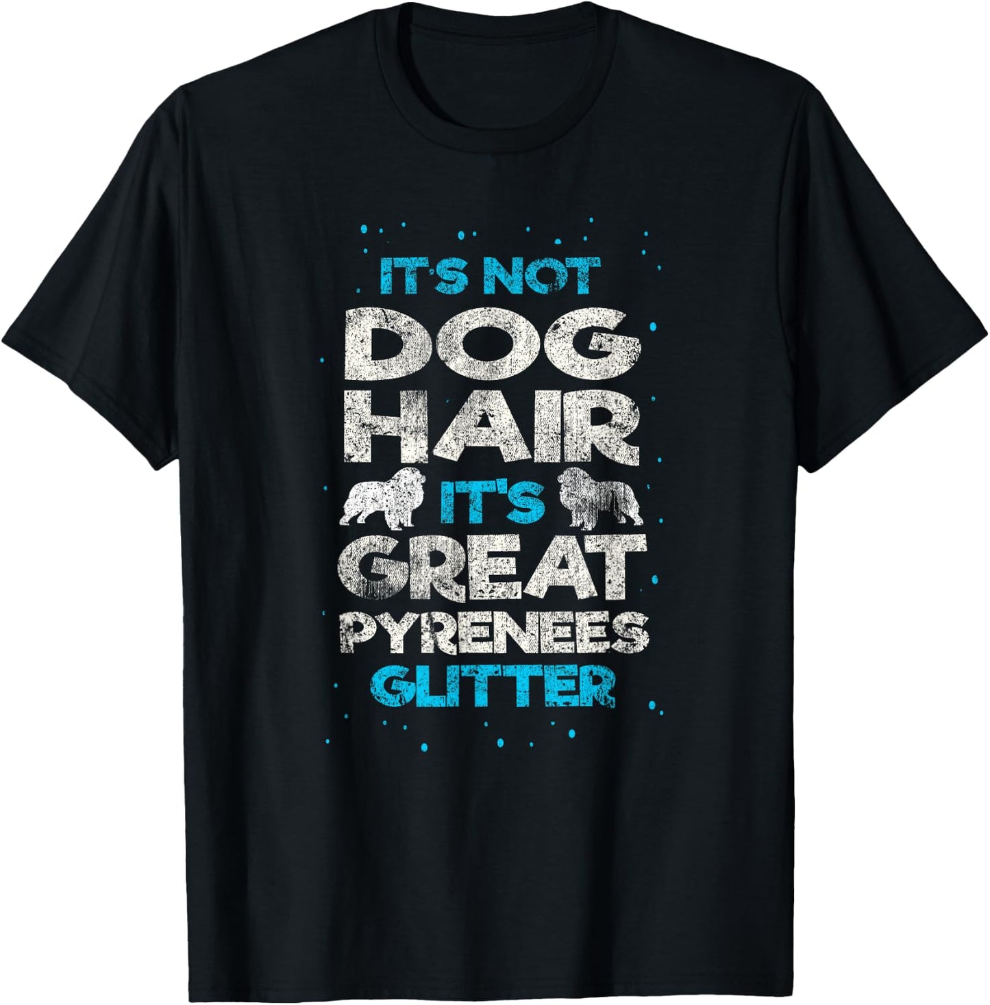 It's Not Dog Hair Great Pyrenees Funny Vintage Dog Lover T-Shirt - T-Shirt | Black